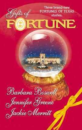 Gifts of fortune [electronic resource] / Barbara Boswell, Jennifer Greene, Jackie Merritt.