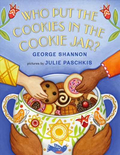 Who put the cookies in the cookie jar? / George Shannon ; illustrated by Julie Paschkis.
