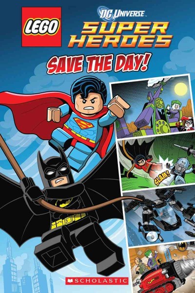 LEGO DC Universe super heroes. Save the day!  story by Trey King ; illustrated by Kenny Kiernan.