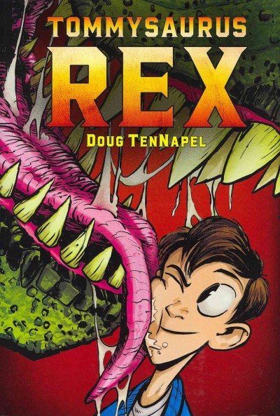 Tommysaurus rex / Doug TenNapel ; with color by Katherine Garner.