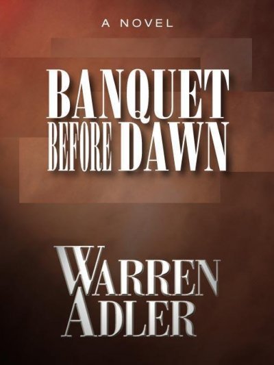Banquet before dawn [electronic resource] / by Warren Adler.