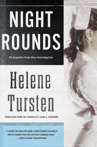 Night rounds [electronic resource] / Helene Tursten ; translation by Laura A. Wideburg.