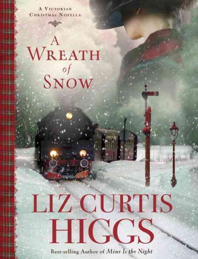 A wreath of snow [electronic resource] : a Victorian Christmas novella / Liz Curtis Higgs.
