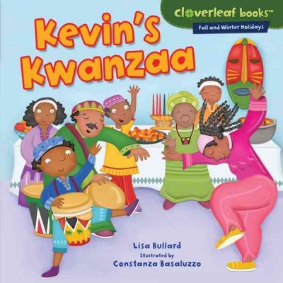 Kevin's Kwanzaa [electronic resource] / Lisa Bullard ; illustrated by Constanza Basaluzzo.