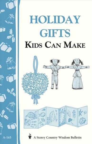 Holiday gifts kids can make [electronic resource].