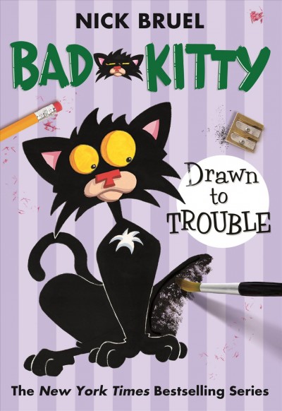 Bad Kitty : drawn to trouble / Nick Bruel.