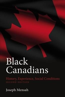 Black Canadians : history, experience, social conditions / Joseph Mensah.