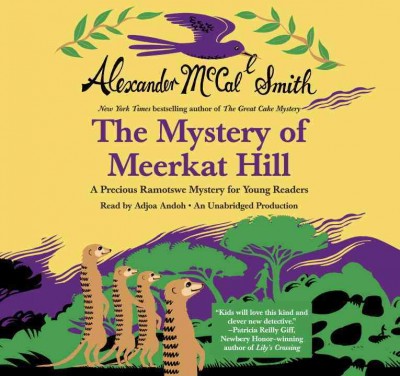 The mystery of Meerkat Hill [sound recording] : [a Precious Ramotswe mystery for young readers] / Alexander McCall Smith.