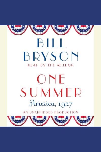 One summer : [America, 1927] / Bill Bryson.