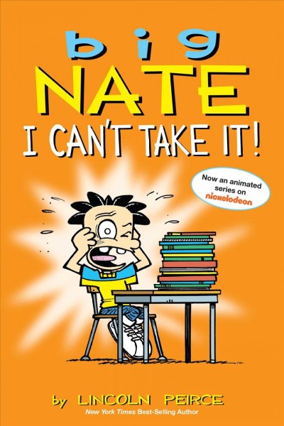 Big Nate : I can't take it! / by Lincoln Peirce.