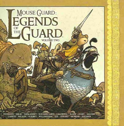 Mouse guard : legends of the guard : volume 2 / Petersen, Sakai, Tapalansky, Eckman-Lawn, Caldwell, Slade, Geary, Salume, Canete, Wilson, Godbey, Willingham, Sze, Gerard, Monear, Shearer.