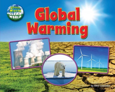 Global warming / by Ellen Lawrence.
