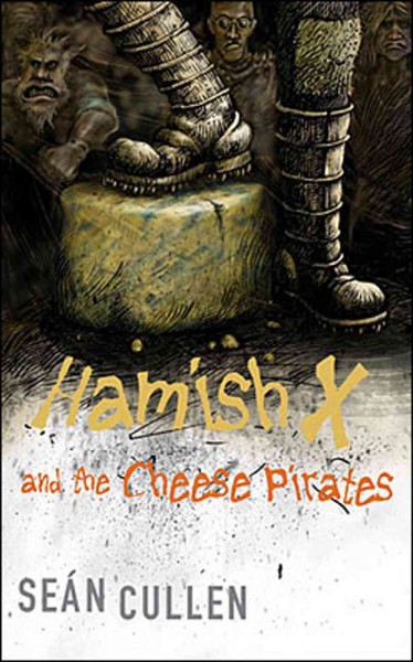Hamish X and the cheese pirates [electronic resource] / Seán Cullen.