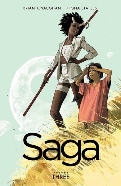 Saga / Volume 3 / Brian K. Vaughan, writer ; Fiona Staples, artist ; Fonografiks, lettering + design.