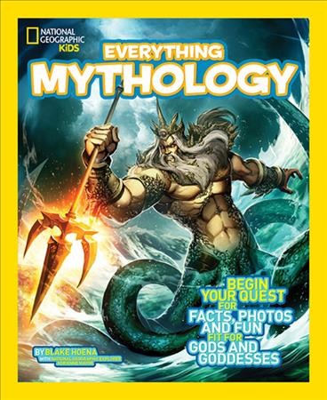 Everything mythology / by Blake Hoena ; with National Geographic explorer Adrienne Mayor ; illustrated by Gonzalo Ordo©łez and Margaret Salter.