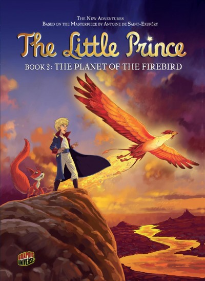 The little prince. [Book 2], The planet of the Firebird / adaptation, Guillaume Dorison ; art, Diane Fayolle ; translation, Carol Burrell.