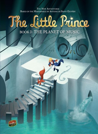 The little prince. [Book 3], The planet of music / adaptation, Guillaume Dorison ; art, Diane Fayolle ; translation, Carol Burrell.