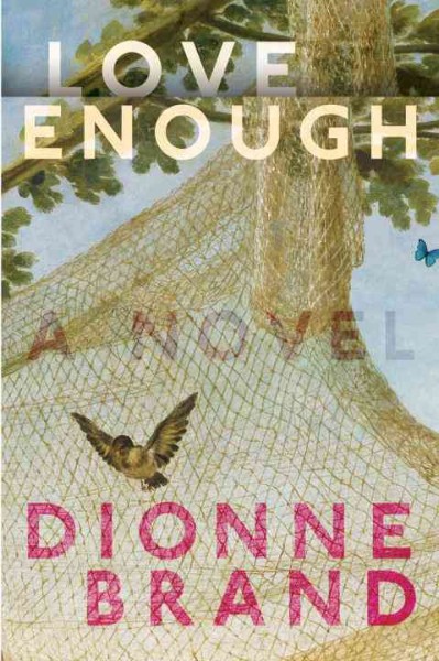Love enough : a novel / Dionne Brand.