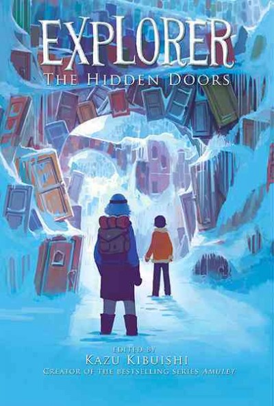 Explorer : the hidden doors : seven graphic stories / edited by Kazu Kibuishi.