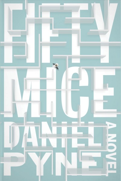 Fifty mice : a novel / Daniel Pyne.