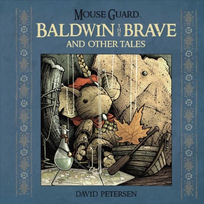 Mouse Guard. Baldwin the Brave : and other tales / stories and art by David Petersen.
