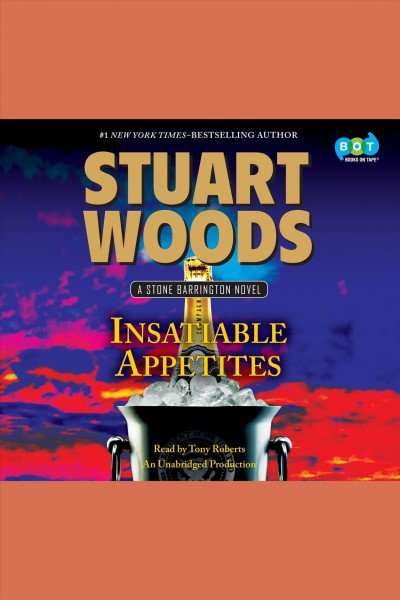 Insatiable appetites / Stuart Woods.