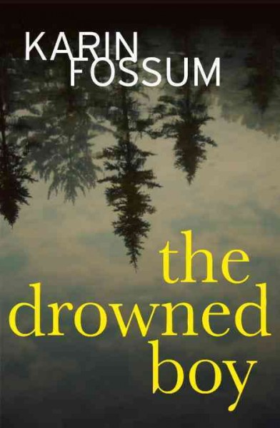 The drowned boy / Karin Fossum ; translated by Kari Dickson.