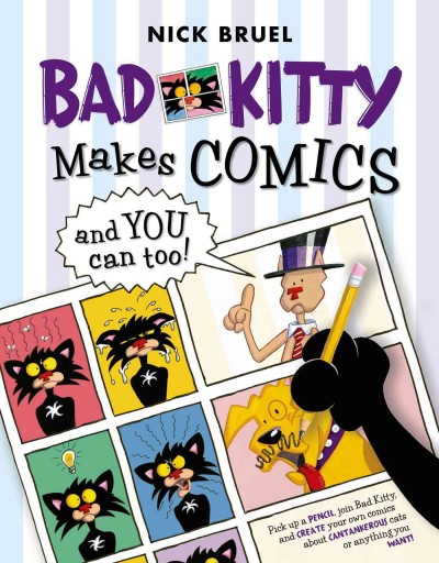 Bad Kitty makes comics... : and you can too! / Nick Bruel.