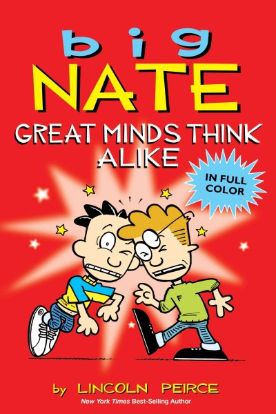 Big Nate. Great minds think alike / by Lincoln Peirce.