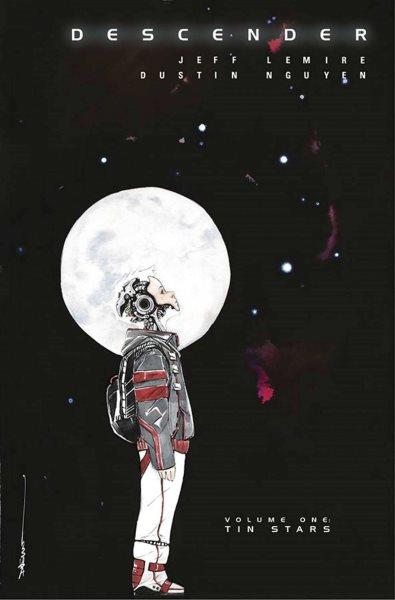 Descender. Book one. Tin stars / written by Jeff Lemire ; illustrated by Dustin Nguyen ; lettered and designed by Steve Wands.