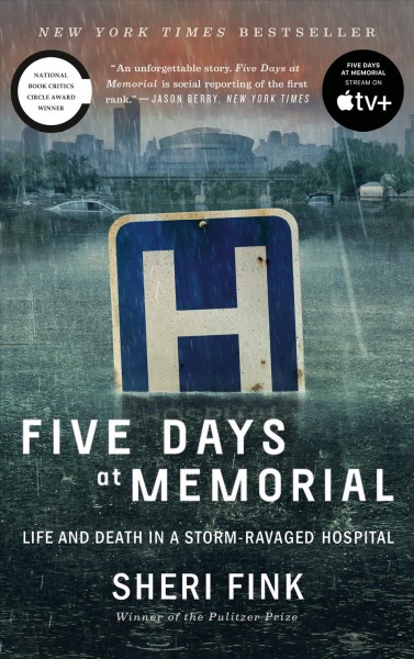 Five days at Memorial [electronic resource] : life and death in a storm-ravaged hospital / Sheri Fink.