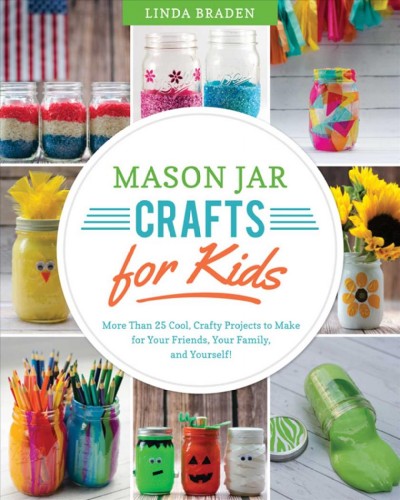 Mason Jar Crafts for Kids [electronic resource].