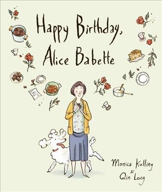 Happy birthday, Alice Babette / Monica Kulling ; pictures by Qin Leng.