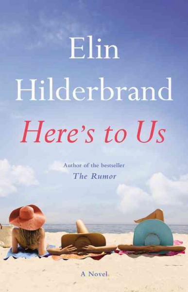 Here's to us : a novel / Elin Hilderbrand.