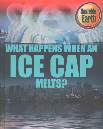 What happens when an ice cap melts? / Angela Royston.