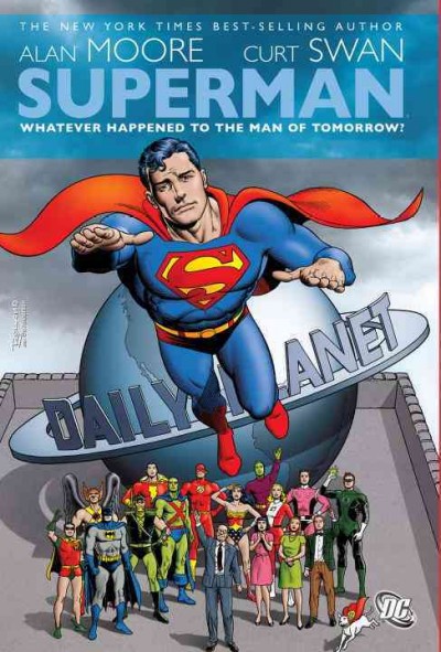 Superman : whatever happened to the man of tomorrow? / Alan Moore, writer ; Curt Swan ... [et al.].