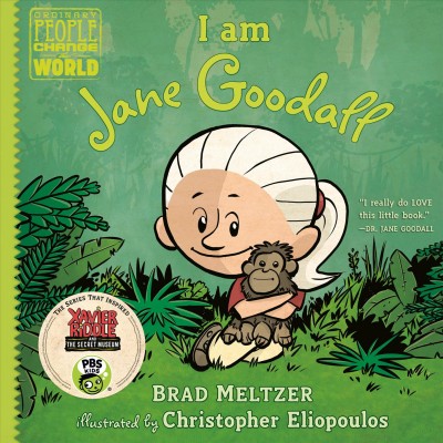 I am Jane Goodall / Brad Meltzer ; illustrated by Christopher Eliopoulos.