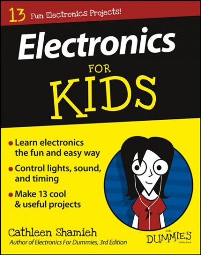 Electronics for kids for dummies / by Cathleen Shamieh.