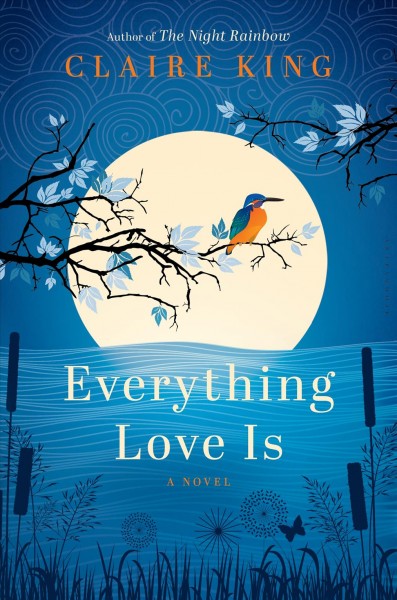 Everything love is / Claire King.