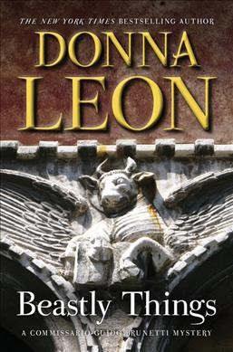 Beastly things : [a Commissario Guido Brunetti mystery] / Donna Leon.