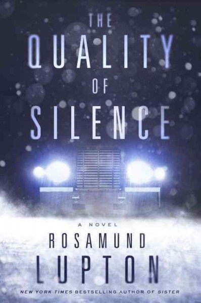 The quality of silence : a novel / Rosamund Lupton.