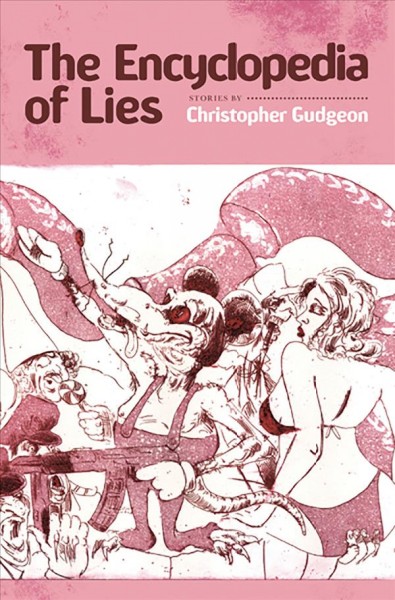 The encyclopedia of lies : stories / by Christopher Gudgeon.