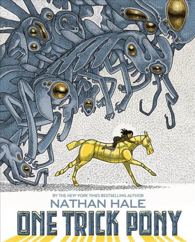 One trick pony : a graphic novel / by Nathan Hale.
