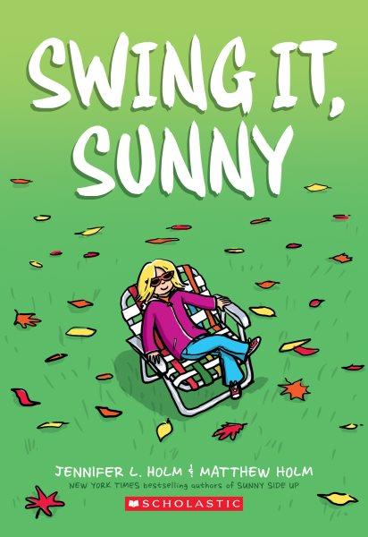 Swing it, Sunny!  k.2 / Jennifer L. Holm & Matthew Holm ; with color by Lark Pien.