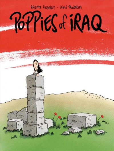 Poppies of Iraq / Brigitte Findakly, Lewis Trondheim ; cowritten by Brigitte Findakly & Lewis Trondheim ; drawn by Lewis Trondheim ; colored by Brigitte Findakly ; translated by Helge Dascher.