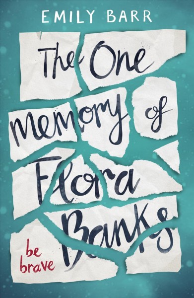 The one memory of Flora Banks / Emily Barr.