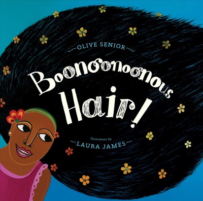 Boonoonoonous hair! / Olive Senior ; illustrations by Laura James.