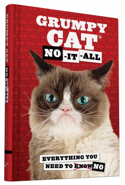 Grumpy cat no-it-all : everything you need to know/No / by Grumpy Cat.