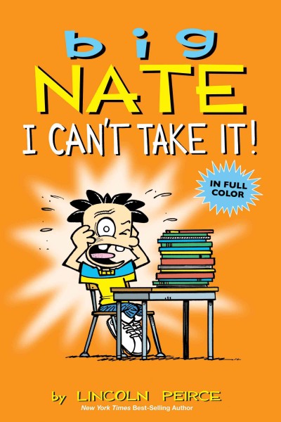 Big Nate : I can't take it! / by Lincoln Peirce.