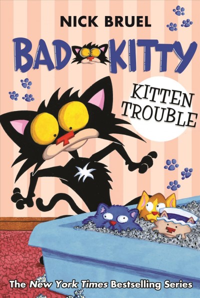 Bad Kitty : kitten trouble / Nick Bruel.